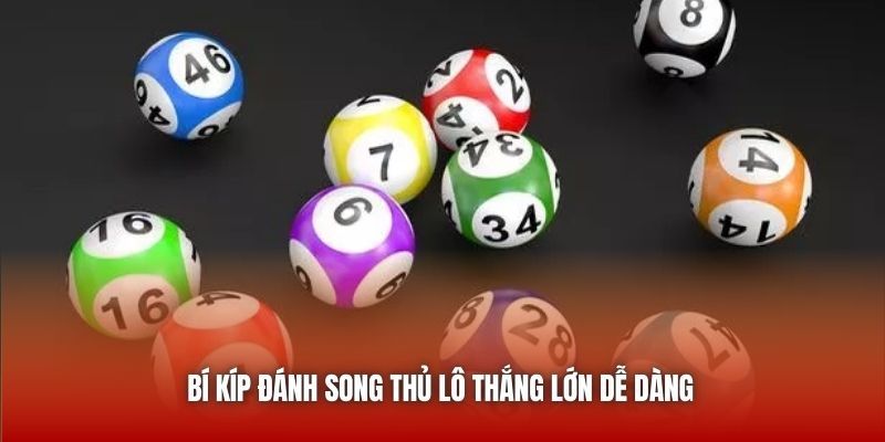 Bí Kíp Đánh Song Thủ Lô Đơn Giản Dành Cho Các Newbies